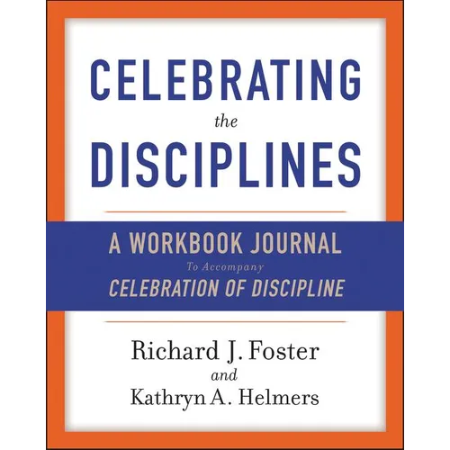 Celebrating the Disciplines: A Workbook Journal to Accompany Celebration of Discipline - Paperback