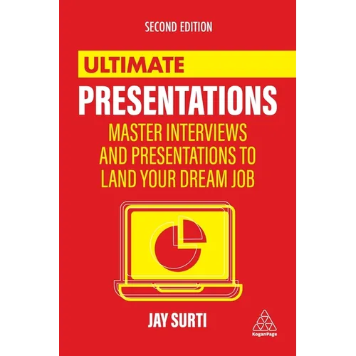 Ultimate Presentations: Master Interviews and Presentations to Land Your Dream Job - Hardcover
