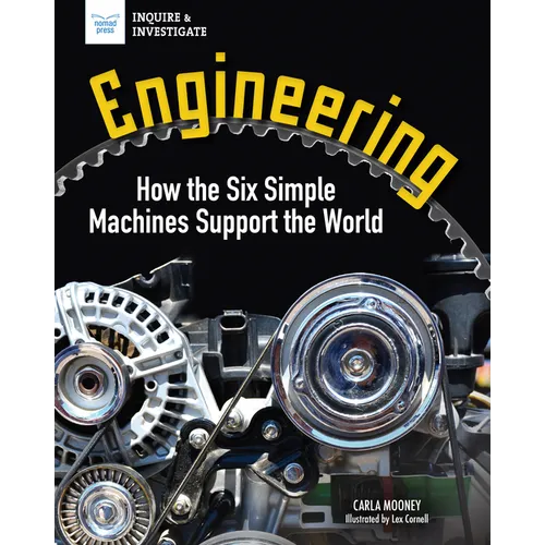Engineering: How the Six Simple Machines Support the World - Hardcover