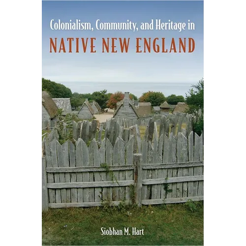 Colonialism, Community, and Heritage in Native New England - Paperback