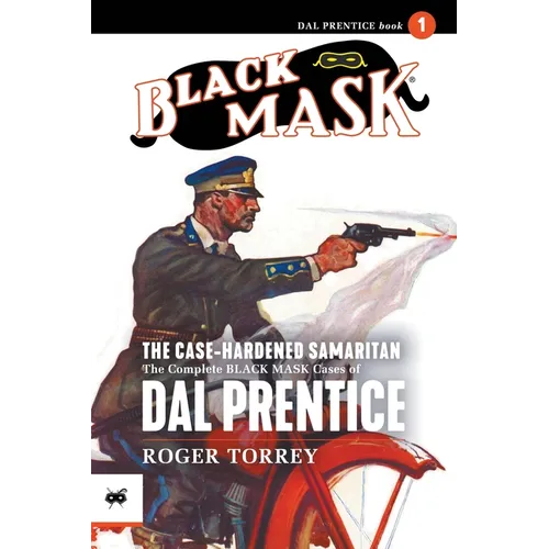 The Case-Hardened Samaritan: The Complete Black Mask Cases of Dal Prentice, Volume 1 - Paperback