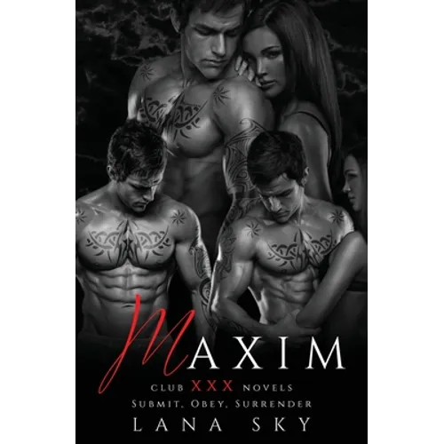 Maxim: The Complete Trilogy: A Dark Billionaire Romance: Submit, Obey, & Surrender - Paperback
