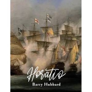 Horatio: A story of Lord Horatio Nelson: Valour, Heroism, and Service to God, King, and Country - Paperback