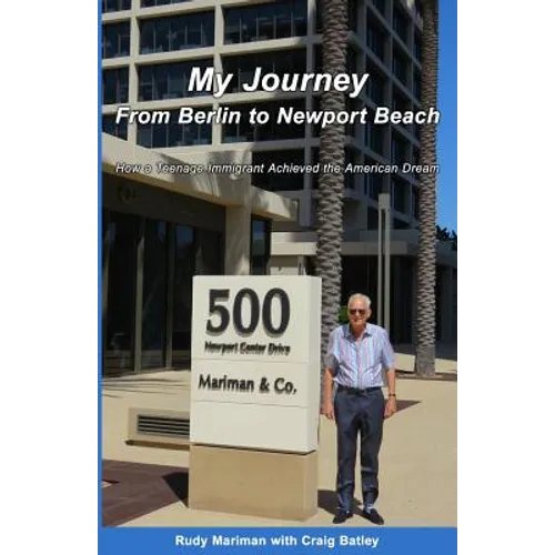 My Journey From Berlin to Newport: How a Teenage Immigrant Achieved the American Dream - Paperback