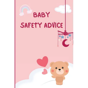 Baby Safety Guide: Essential Tips for Keeping Your Baby Safe at Home and Beyond - Paperback
