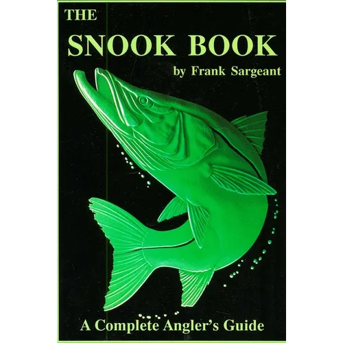 The Snook Book: A Complete Anglers Guide - Paperback