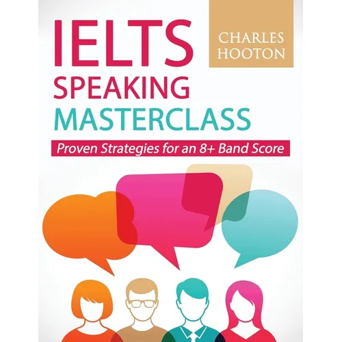 IELTS Speaking Masterclass: Proven Strategies for an 8+ Band Score - Paperback
