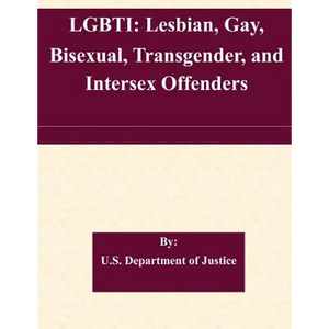 Lgbti: Lesbian, Gay, Bisexual, Transgender, and Intersex Offenders - Paperback