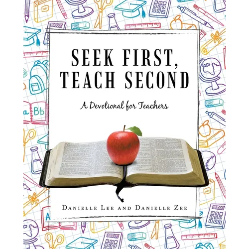 Seek First, Teach Second: A Devotional for Teachers - Paperback