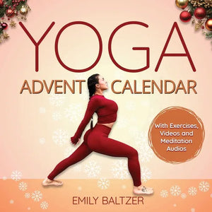 The Yoga Advent Calendar Book: Your Christmas Book for a relaxed and spiritual Advent Season - Yoga for Beginners and anyone who enjoys it - With Exer - Paperback
