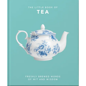The Little Book of Tea: Freshly Brewed Words of Wit and Wisdom - Hardcover