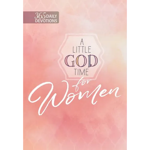 A Little God Time for Women: 365 Daily Devotions - Paperback
