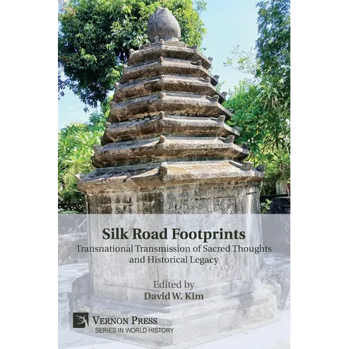 Silk Road Footprints: Transnational Transmission of Sacred Thoughts and Historical Legacy - Paperback