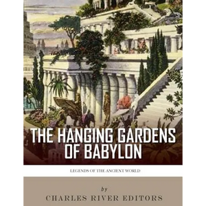 Legends of the Ancient World: The Hanging Gardens of Babylon - Paperback