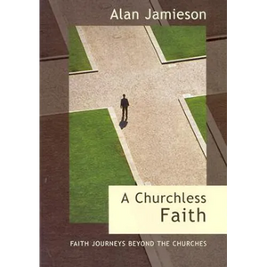 Churchless Faith, A - Faith Journeys beyond the Churches - Paperback