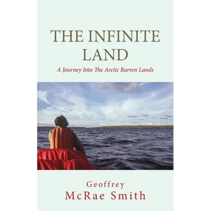 The Infinite Land: A Journey into the Arctic Barren Lands - Paperback