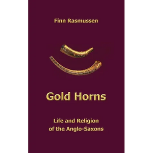 Gold Horns: Life and Religion of the Anglo-Saxon - Hardcover