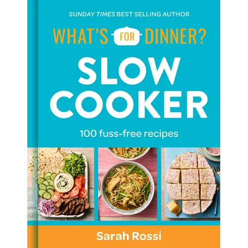 What's for Dinner? Slow Cooker: 100 Fuss-Free Recipes - Hardcover