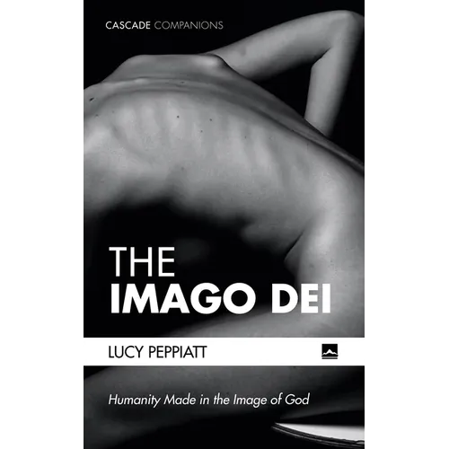 The Imago Dei: Humanity Made in the Image of God - Hardcover