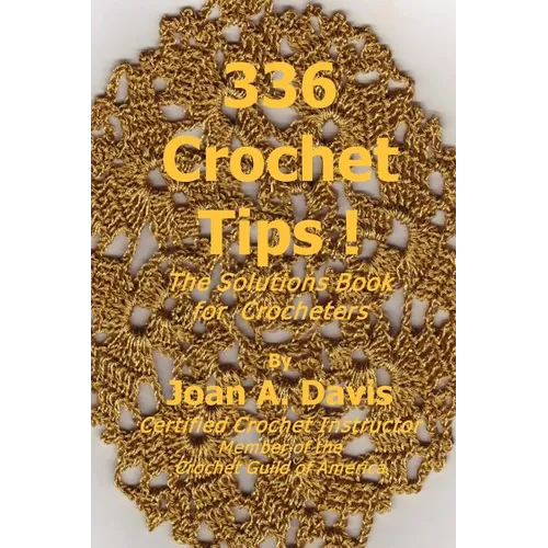 336 Crochet Tips ! The Solutions Book for Crocheters - Paperback