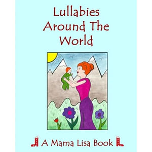 Lullabies Around The World: A Mama Lisa Book - Paperback