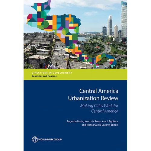 Central America Urbanization Review: Making Cities Work for Central America - Paperback