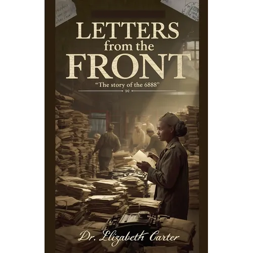 Letters from the Front: The Story of the 6888 - Paperback