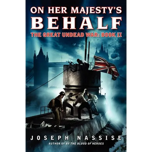 On Her Majesty's Behalf: The Great Undead War: Book II - Paperback