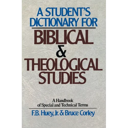 A Student's Dictionary for Biblical and Theological Studies: A Handbook of Special and Technical Terms - Paperback