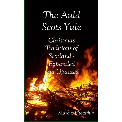 The Auld Scots Yule: Christmas Traditions of Scotland - Expanded and Updated - Paperback