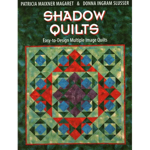 Shadow Quilts: Easy-To-Design Multiple Image Quilts - Paperback
