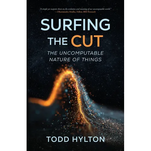 Surfing the Cut: The Uncomputable Nature of Things - Paperback