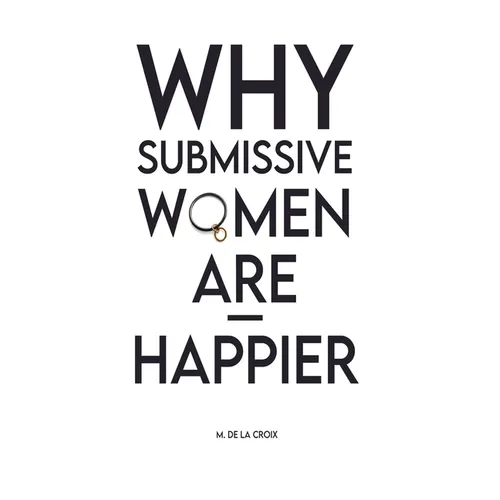 Why Submissive Women Are Happier - Paperback