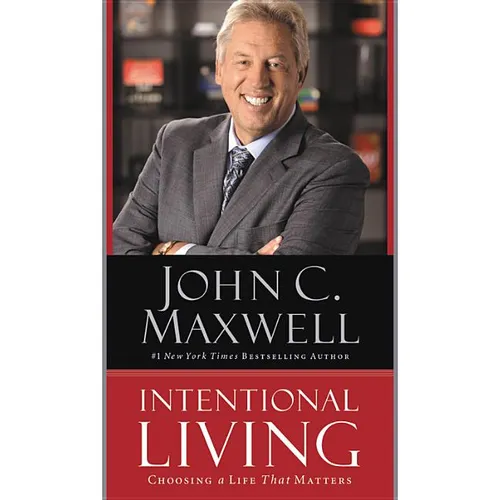Intentional Living: Choosing a Life That Matters - Paperback