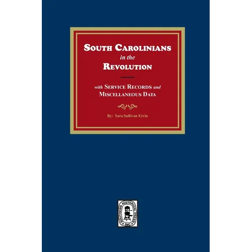 South Carolinians in the Revolution with Service Records and Miscellaneous Data - Paperback
