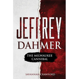 Jeffrey Dahmer: The Milwaukee Cannibal - Paperback