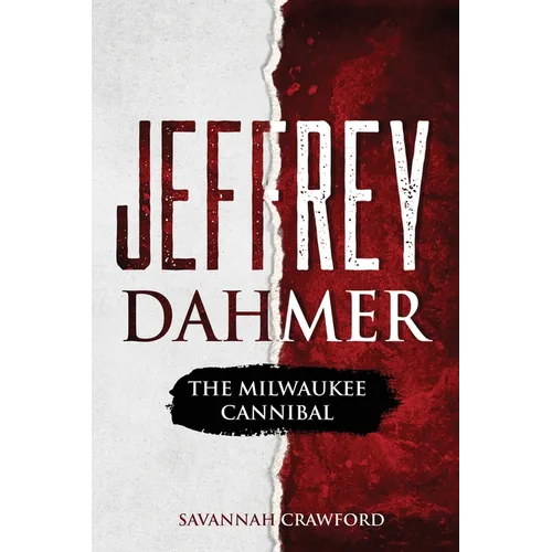 Jeffrey Dahmer: The Milwaukee Cannibal - Paperback