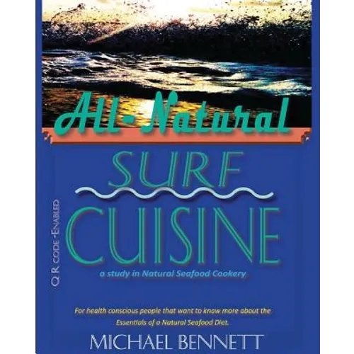 All-Natural Surf Cuisine: Healthy Seafood recipes - Paperback