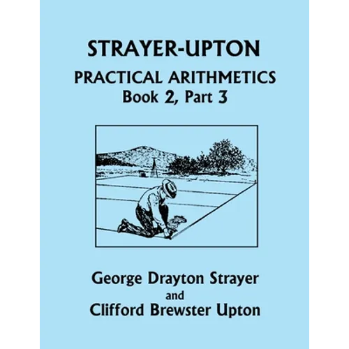 Strayer-Upton Practical Arithmetics BOOK 2, Part 3 (Yesterday's Classics) - Paperback