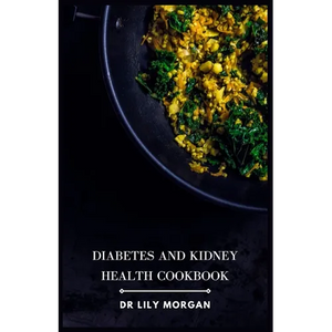 Diabetes and Kidney Health Cookbook: Nutrient-Packed Recipes for Managing Chronic Conditions - Paperback