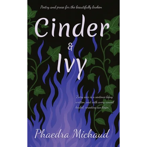 Cinder &Ivy Poetry and Prose for the Beautifully Broken - Hardcover