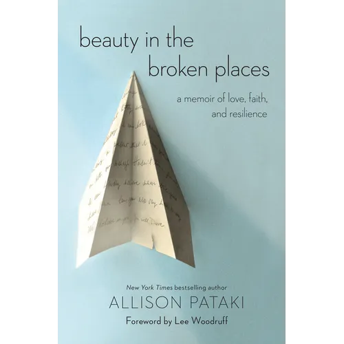 Beauty in the Broken Places: A Memoir of Love, Faith, and Resilience - Paperback