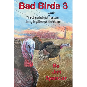 Bad Birds 3 -- Yet another collection of mostly true stories starring the gobblers we all love to hate: Yet another collection of mostly true stories - Paperback