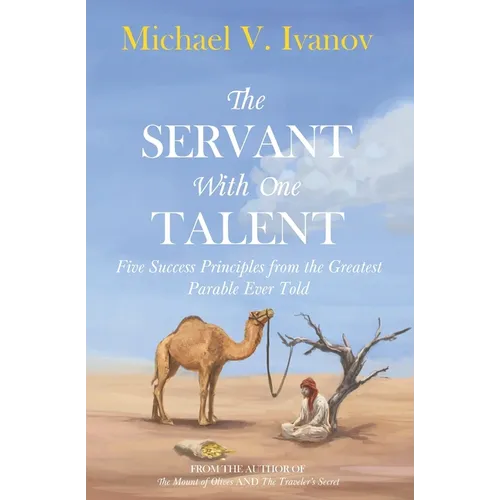 The Servant With One Talent: Five Success Principles from the Greatest Parable Ever Told - Paperback