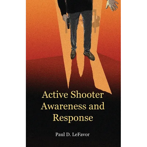 Active Shooter Awareness and Response - Paperback