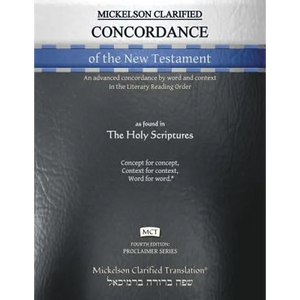 Mickelson Clarified Concordance of the New Testament, MCT: An advanced concordance by word and context in the Literary Reading Order - Paperback