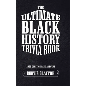 The Ultimate Black History Trivia Book - Hardcover