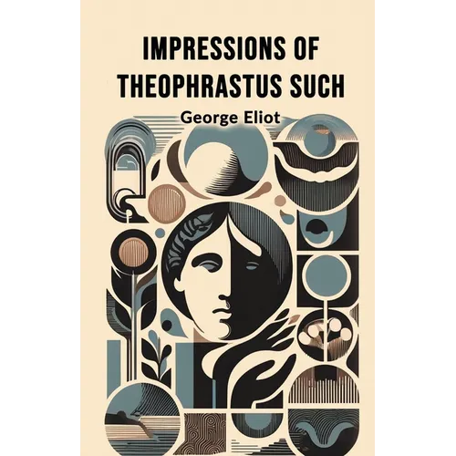 Impressions of Theophrastus Such - Paperback