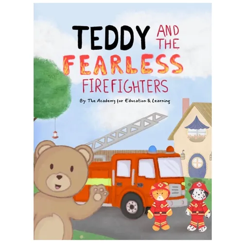 Teddy and the Fearless Firefighters - Hardcover