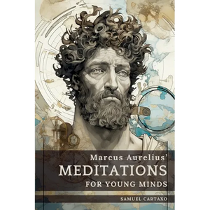 Meditations For Young Minds: A Condensed Guide To Wisdom - Paperback